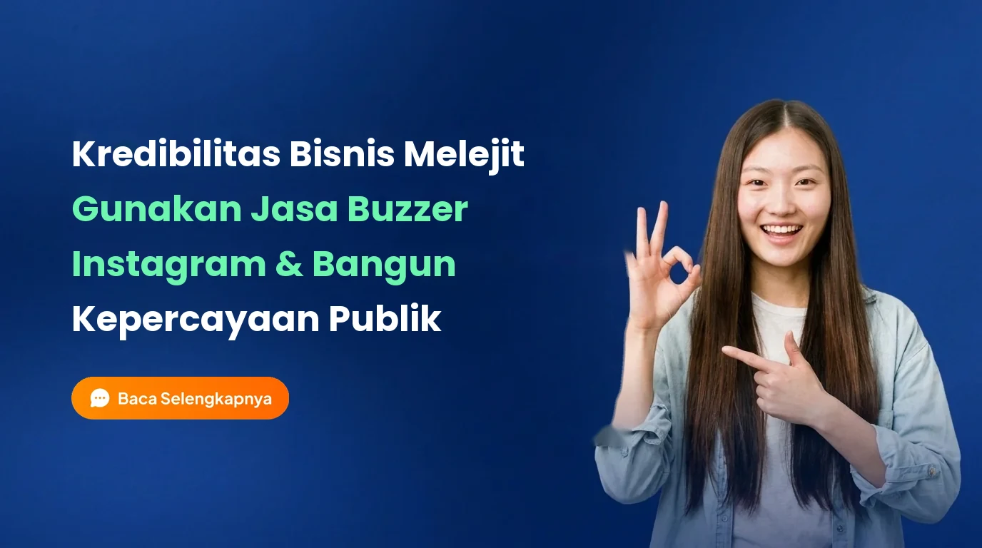 Tingkatkan Kredibilitas Akun Bisnis Lewat Jasa Buzzer Instagram
