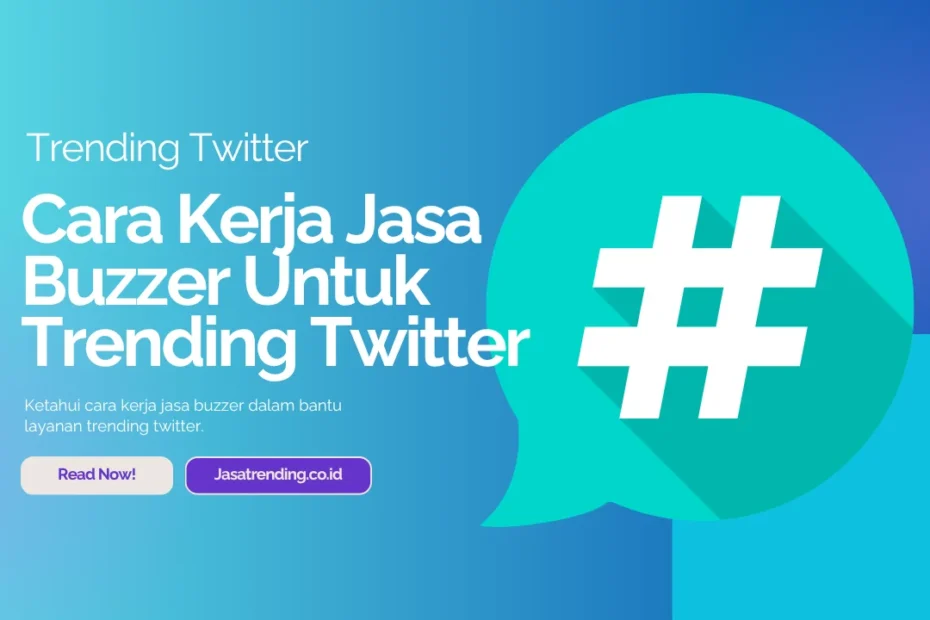 cara kerja jasa buzzer untuk trending twitter